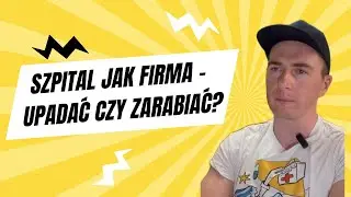 Publiczny szpital jak firma - upadać czy zarabiać?
