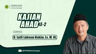 KAJIAN AHAD KE-2 -USTADZ LUTFI LUKMAN HAKIM-