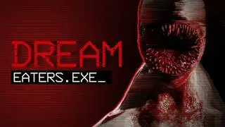 DREAMEATERS.exe / ПРОХОЖДЕНИЕ / НОВЫЙ КО-ОП ХОРРОР / ВЕСЕЛЬЕ ТОЛЬКО НАЧИНАЕТСЯ
