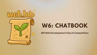 MIT web.lab (6.962) - Day 7: W6 - Chatbook