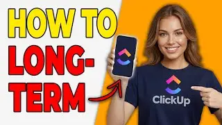 How To Build A Long-Term Project System In ClickUp [Scalable]