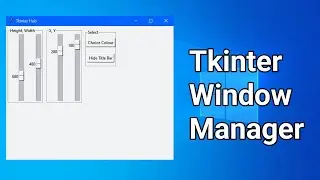 Create Tkinter Window Manager | Tkinter Window Customizer