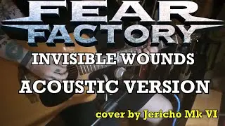 Fear Factory - Invisible Wounds (Jesus Bisonte acoustic version) cover by Jericho Mk VI