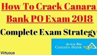 How to Crack Canara Bank Po Exam 2018 | Complete Preparation Strategy