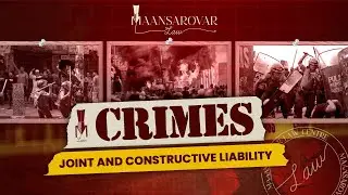 LAW - Law of Crimes - Joint and Constructive Liability