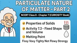 CLASS 8 | SCIENCE| CHAPTER -7 PART- 2 | PARTICULATE NATURE OF MATTER |NCERT CURIOSITY|CBSE| KV