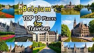 Belgium Unveiled  Top 10 Must Visit Spot