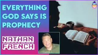 Nathan French: Everything God Says Is Prophecy | Dec 11 2021