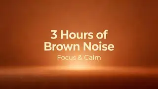 3 Hours of Deep Brown Noise for Focus and Productivity