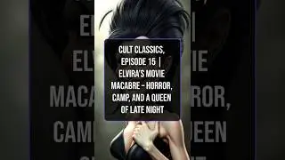 Cult Classics, Episode 15 | Elvira&rsquo;s Movie Macabre &ndash; Horror, Camp, and a Queen of Late Night