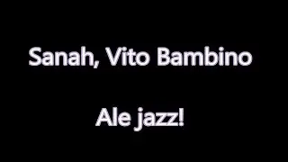 Sanah, Vito Bambino - Ale jazz! [Tekst]