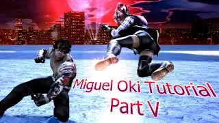 Tekken 7 | Miguel Oki Tutorial Pt. V (MMC)