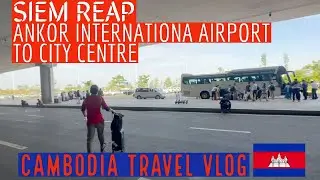 Siem Reap Airport to City Center By Taxi I Ankor International Airport I Cambodia Travel Vlog #122