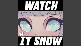 Watch It Snow