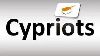 How to Pronounce Cypriots