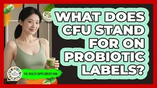 What Does CFU Stand For On Probiotic Labels?