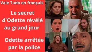Vale Tudo en français/le secret d'Odette révélé au grand jour/Odette arrêtée par la police