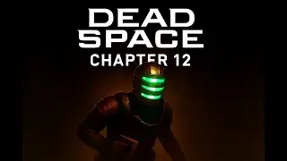 Dead Space Remake - Chapter 12 Full Gameplay