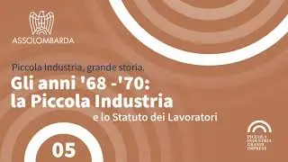 Piccola Industria, grande storia | Puntata05 | Anni 68-70:Piccola Industria e Statuto dei Lavoratori
