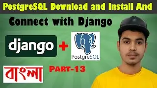 #13 How to Connect PostgreSQL Database with Django Project Bangla  | PostgreSQL Download and Install