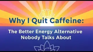 Why I Quit Caffeine: The Better Energy Alternative Nobody Talks About