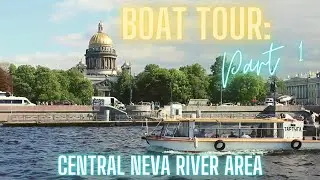St. Petersburg Boat Tour - Part 1: Central Neva River Area