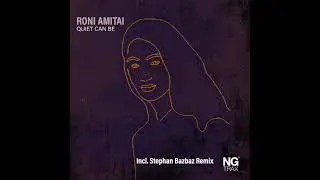 Roni Amitai feat. Danielle Mazuz - Quiet Can Be (Stephan Bazbaz Remix) #NGTD017