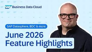 SAP Datasphere & BDC: Top New Features | June 2026