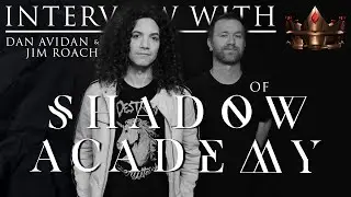 Interview with DAN AVIDAN & JIM ROACH of @ShadowAcademyMusic