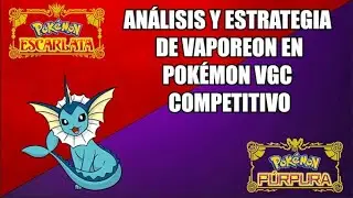 ESTRATEGIA Y ANÁLISIS. CÓMO USAR A VAPOREON EN COMPETITIVO VGC. POKÉMON ESCARLATA Y PÚRPURA🟥🟪