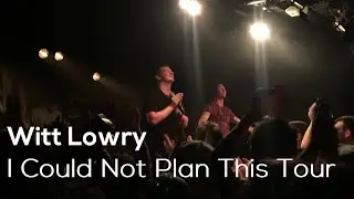 Witt Lowry - I could not plan this Tour Live (Frankfurt 2018)