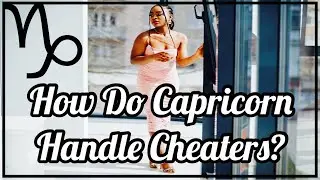 ♑️ How Capricorns Handle Cheaters..... Are Capricorns Cheaters?