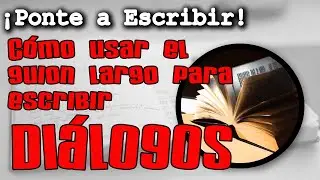 &iexcl;Aprende a usar los guiones largos para escribir di&aacute;logo!