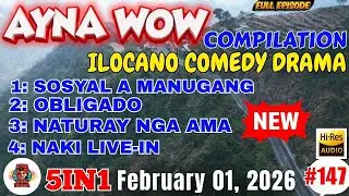 AYNA WOW #5IN1 #147 | BEST ILOCANO COMEDY 1 HOUR DRAMA - February 01,2026 Full Episode #aynawowdrama