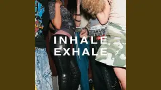 INHALE EXHALE