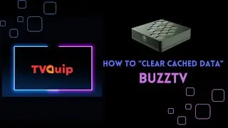 Tvquip | IPTV | Clear Cached Data - Buzztv IPTV Box