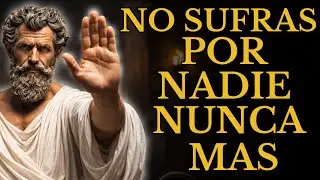 NO SUFRAS POR NADIE:  APRENDE A CONTROLAR TUS EMOCIONES Y RECUPERA TU PAZ l ESTOICISMO