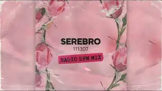 SEREBRO -  111307 (Radio DFM mix)