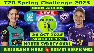 Brisbane Heat Women vs Hobart Hurricanes Women | BBHW vs HBHW | Match 15 of T20 Spring Challenge 25