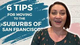 6 Tips for Moving to the Suburbs of San Francisco