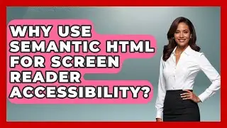 Why Use Semantic HTML For Screen Reader Accessibility? - Simple HTML Studio