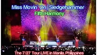 Fifth Harmony - Miss Movin' On | Sledgehammer (The 7/27 Tour Manila)