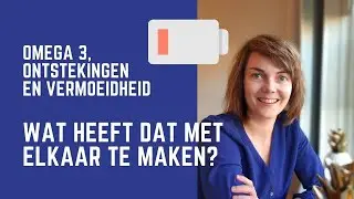 Omega 3, ontstekingen en vermoeidheid. Wat heeft dat met elkaar te maken?