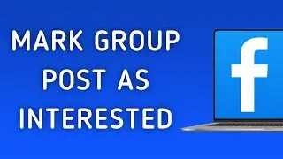 How To Mark A Group Post As Interested On Facebook App On PC (New Update)