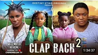 CLAP BACK 2 REVIEW, LIZZY GOLD, DESTINY ETIKO, 2025 LATEST NIGERIAN NOLLYWOOD MOVIE REVIEW 