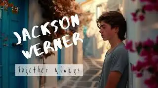 Together Always - Jackson Werner (Original Song)