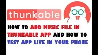 HOW TO ADD MUSIC FILE IN THUNKABLE APP AND HOW TO LIVE TEST YOUR THUNKABLE APP