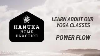 Kanuka Home Practice - Power Flow Yoga Classes