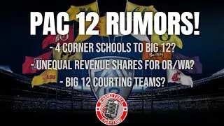 Pac 12 rumors!  4 corner schools to Big 12?  Oregon & Washington unequal revenue shares?