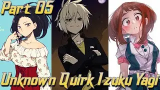 Unknown Quirk Izuku Yagi x Momo x Ochako Part 05 USJ & The Problem of OFA